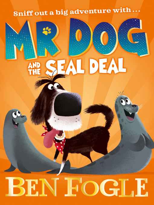 Title details for Mr Dog and the Seal Deal by Ben Fogle - Available